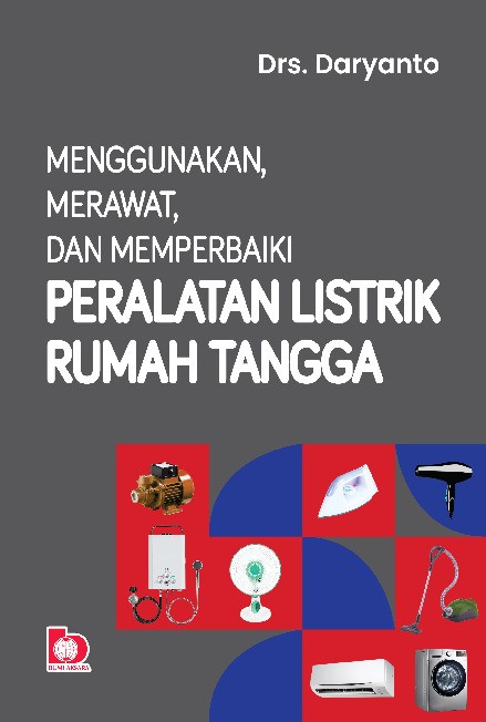 Menggunakan, Merawat dan Memperbaiki Peralatan Listrik Rumah Tangga